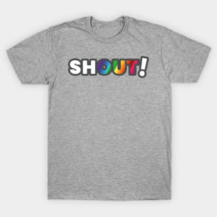 Shout! T-Shirt